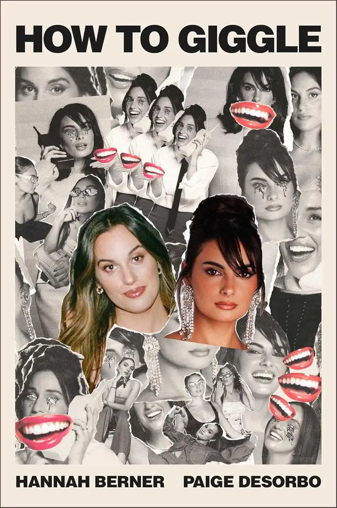 A book cover featuring a collage of women’s faces and the title ’HOW TO GIGGLE’ with authors ’HANNAH BERNER PAIGE DESORBO.’